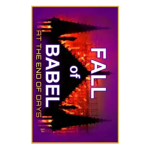 Fall Of Babel: At The Time Of The End