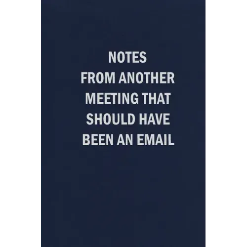 Notes From Another Meeting That Should Have Been An Email