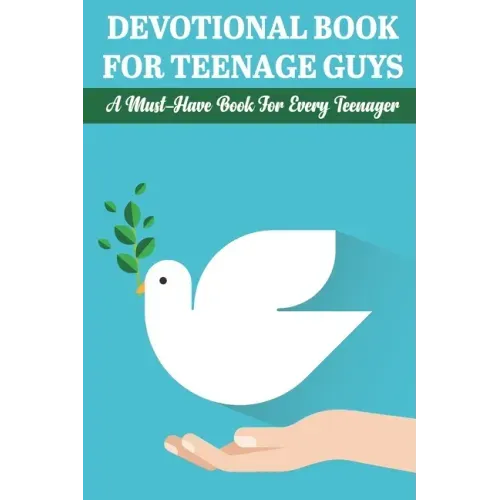 Devotional Book For Teenage Guys A Must-have Book For Every Teenager: Balance Your Life And Relationship