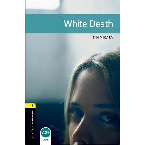Oxford Bookworms Library: White Death: Level 1: 400-Word Vocabulary