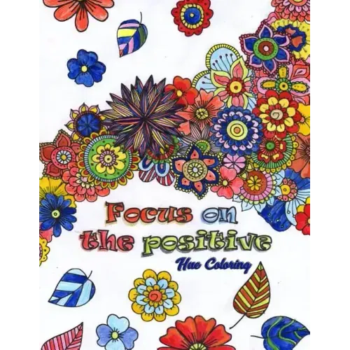 Focus on the Positive: Good Vibes Positive Quotes and Motivational Sayings Coloring Book for Adults