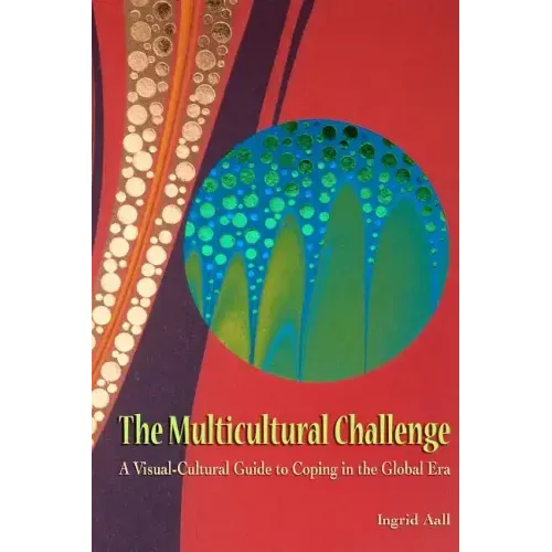 The Multicultural Challenge: A Visual-Cultural Guide to Coping in the Global Era