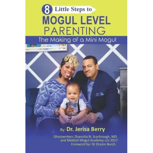 8 Little Steps to MOGUL LEVEL PARENTING: The Making of a Mini Mogul