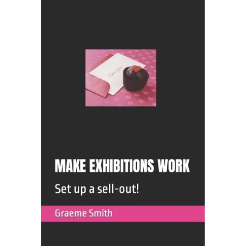 Make Exhibitions Work: Set up a sell-out!