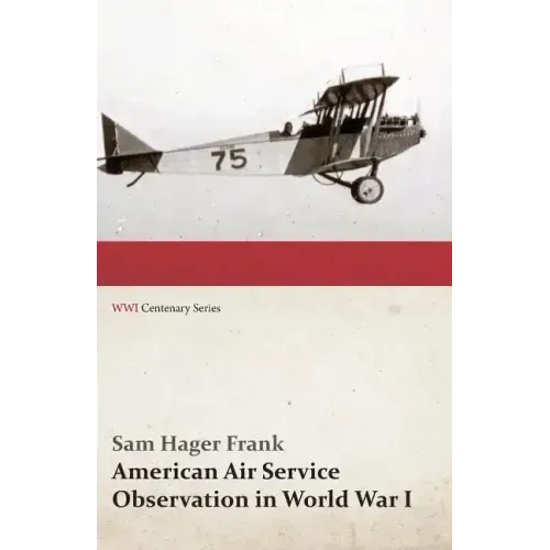 American Air Service Observation in World War I (WWI Centenary Series)
