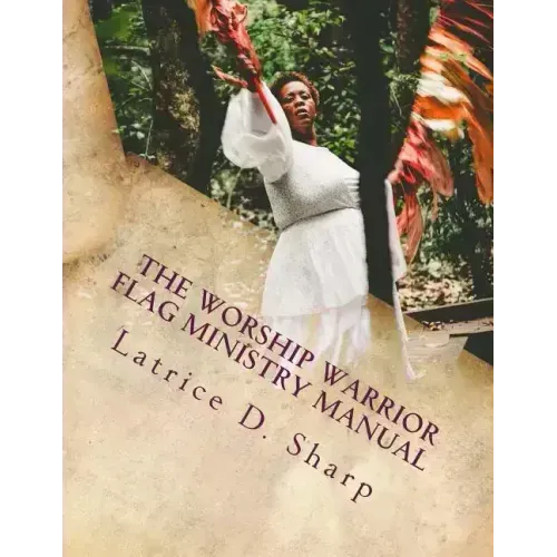 The Worship Warrior: Flag Ministry Training Manual