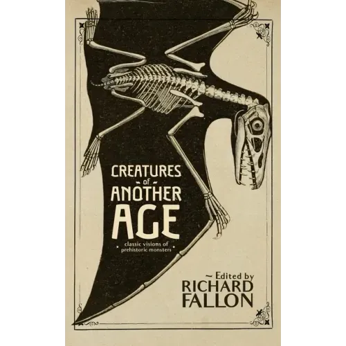 Creatures of Another Age: Classic Visions of Prehistoric Monsters
