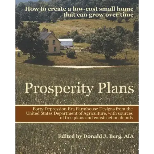 Prosperity Plans: How to Create a Low-Cost Small Home That Can Grow Over Time