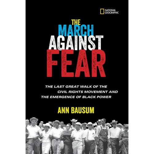 The March Against Fear: The Last Great Walk of the Civil Rights Movement and the Emergence of Black Power