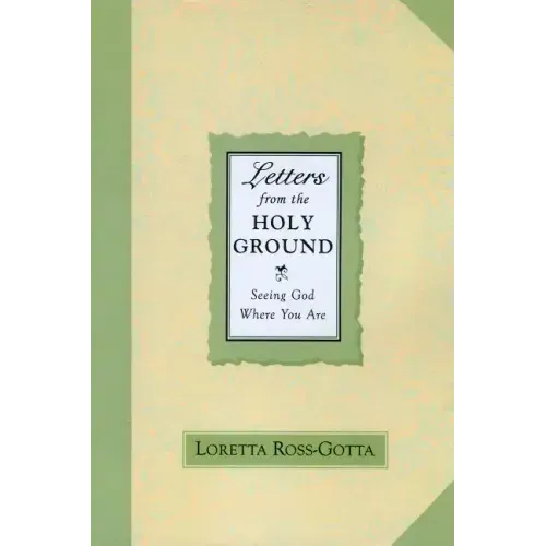 Letters from the Holy Ground: Seeing God Where You Are
