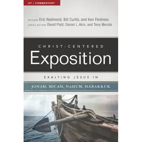Exalting Jesus in Jonah, Micah, Nahum, Habakkuk