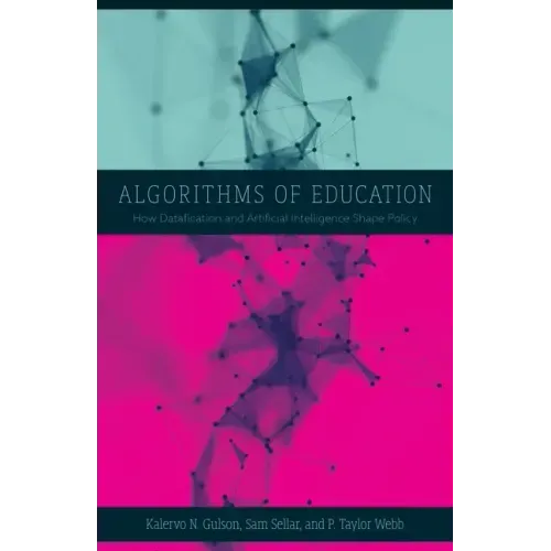 Algorithms of Education: How Datafication and Artificial Intelligence Shape Policy