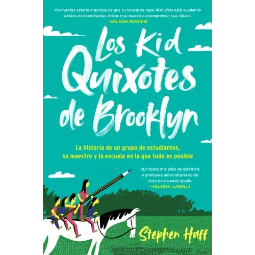 Kid Quixotes \ Los Kid Quixotes de Brooklyn (Spanish Edition): La Historia de Un Grupo de Estudiantes, Su Maestro Y La Escuela En La Que Todo Es Posib