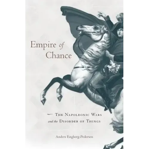Empire of Chance: The Napoleonic Wars and the Disorder of Things