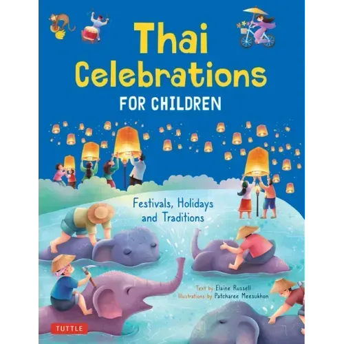 Thai Celebrations for Children: Festivals, Holidays and Traditions