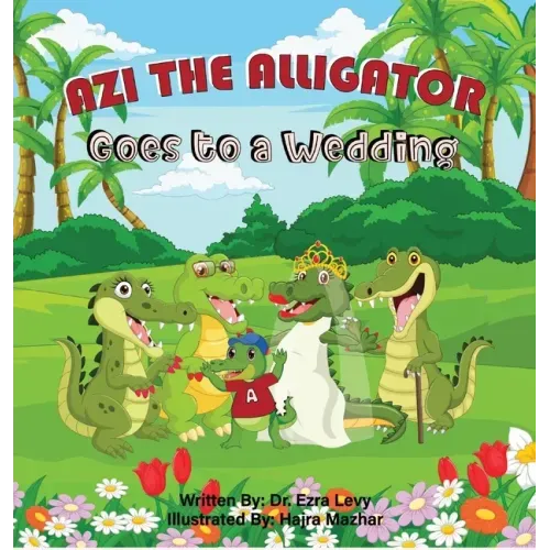 Azi The Alligator Goes To A Wedding: Goes To A Wedding