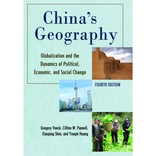 China's Geography: Globalization and the Dynamics of Political, Economic, and Social Change