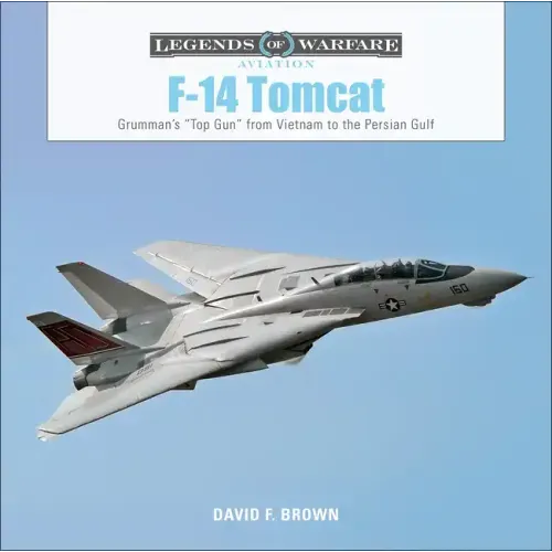 F-14 Tomcat: Grumman's "Top Gun" from Vietnam to the Persian Gulf