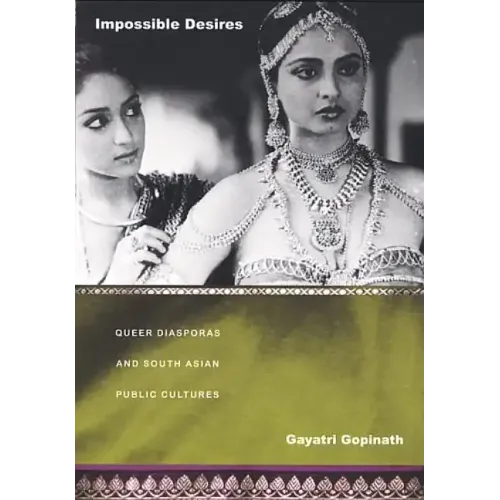 Impossible Desires: Queer Diasporas and South Asian Public Cultures