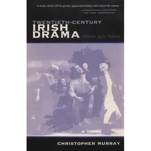 Twentieth-Century Irish Drama: Mirror Up to Nation