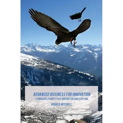 Advanced Business for Innovation: Stimulate Competitor Innovation and Copying