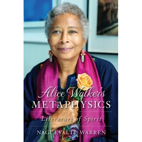 Alice Walker's Metaphysics: Literature of Spirit