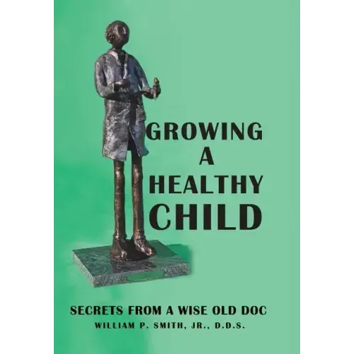 Growing a Healthy Child: Secrets from a Wise Old Doc