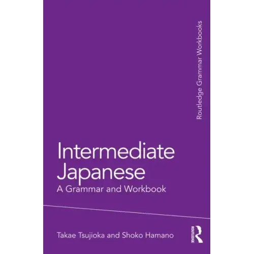 Intermediate Japanese: A Grammar and Workbook