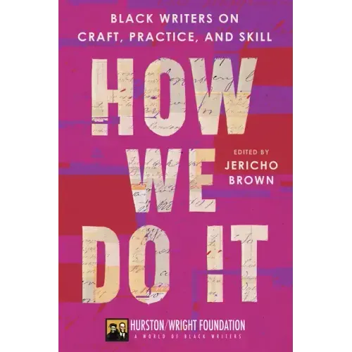 How We Do It: Black Writers on Craft, Practice, and Skill