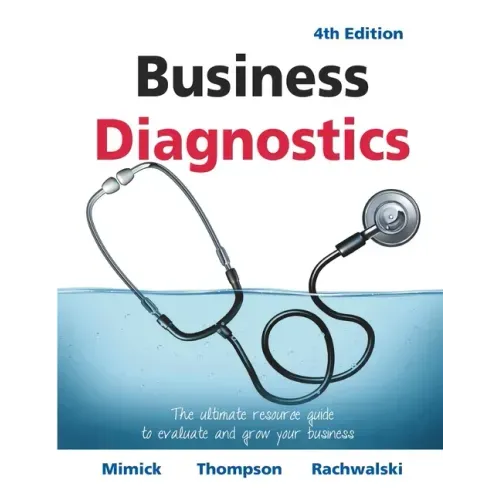 Business Diagnostics 4th Edition: The ultimate resource guide to evaluate and grow your business
