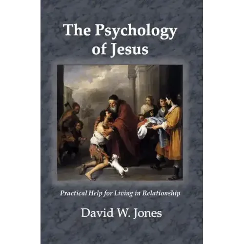 The Psychology of Jesus: Practical Help for Living in Relationship