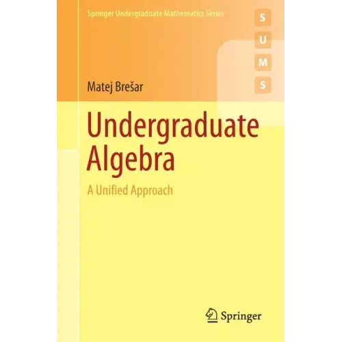 Undergraduate Algebra: A Unified Approach