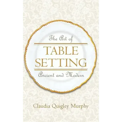 The Art of Table Setting, Ancient and Modern