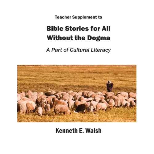 Teacher Supplement to Bible Stories for All Without the Dogma: A Part of Cultural Literacy