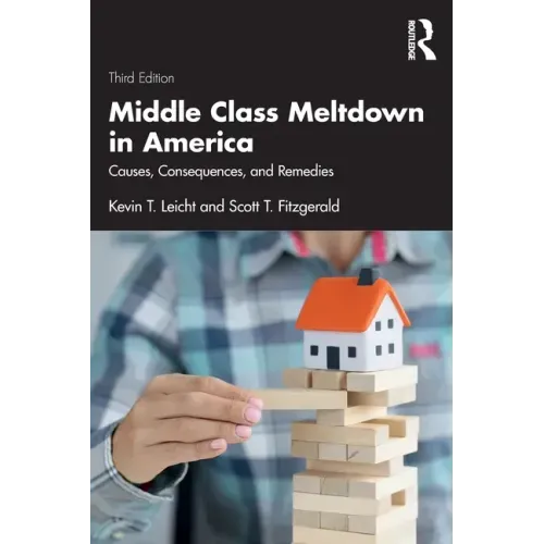 Middle Class Meltdown in America: Causes, Consequences, and Remedies