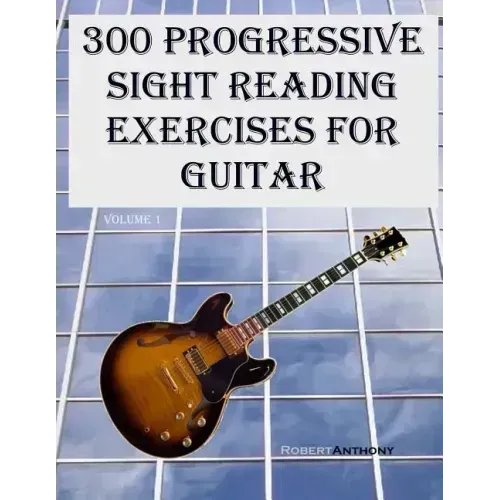 300 Progressive Sight Reading Exercises for Guitar