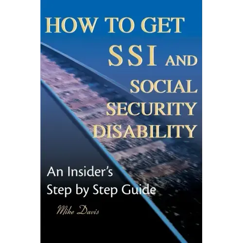How to Get SSI & Social Security Disability: An Insider's Step by Step Guide