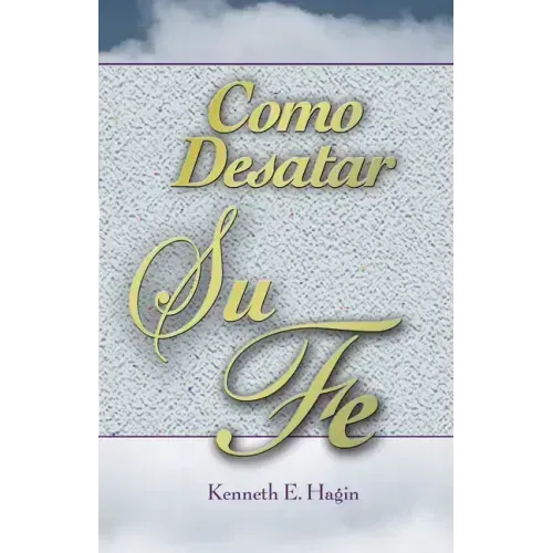 Cómo Desatar Su Fe: (How to Turn Your Faith Loose - Spanish)