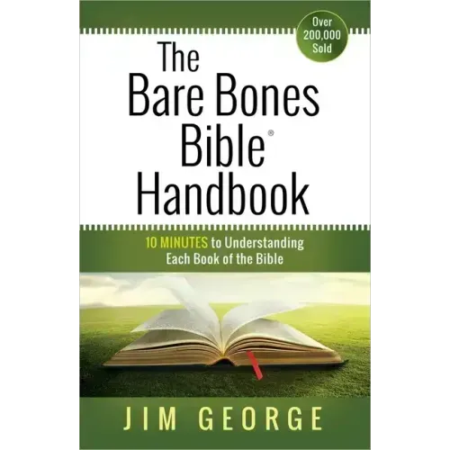 The Bare Bones Bible Handbook: 10 Minutes to Understanding Each Book of the Bible