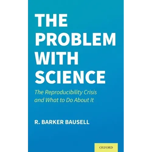 Problem with Science: The Reproducibility Crisis and What to Do about It