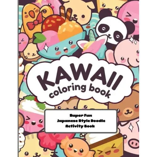 kawaii Coloring Book Super Fun Japanese Style Doodle Activity Book: Relaxing and Enjoyable Doodle Coloring book for Adults and Kids