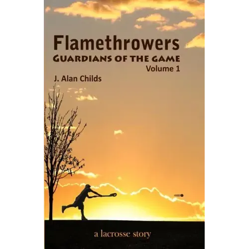 Flamethrowers - Guardians of the game: A lacrosse story