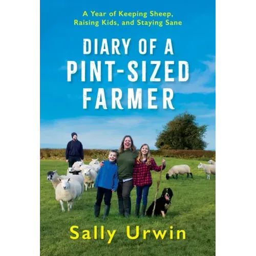 Diary of a Pint-Sized Farmer: A Year of Keeping Sheep, Raising Kids, and Staying Sane