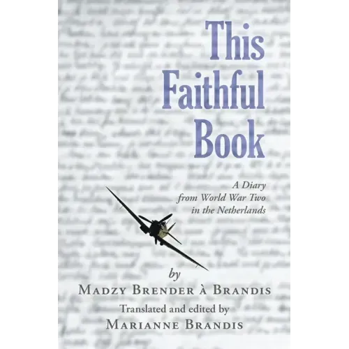 This Faithful Book: A Diary from World War Two in the Netherlands