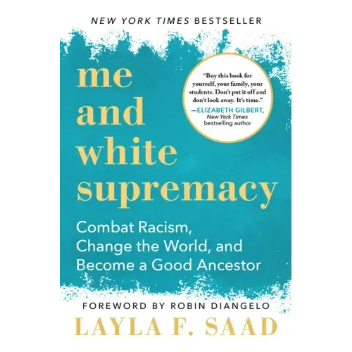 Me and White Supremacy: Combat Racism, Change the World, and Become a Good Ancestor