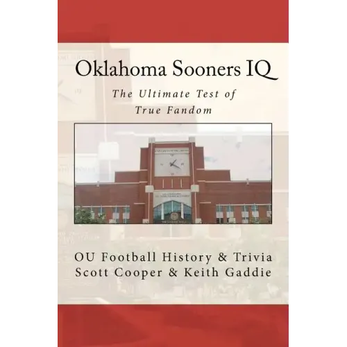 Oklahoma Sooners IQ: The Ultimate Test of True Fandom (OU Football History & Trivia)