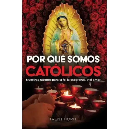 Por Qué Somos Católicos
