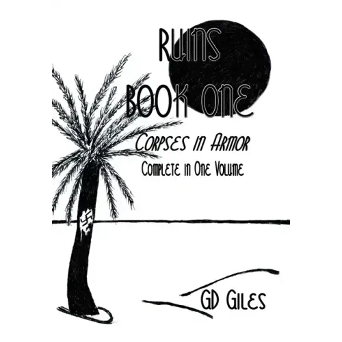 Ruins Book One: Corpses in Armor, Complete in One Volume