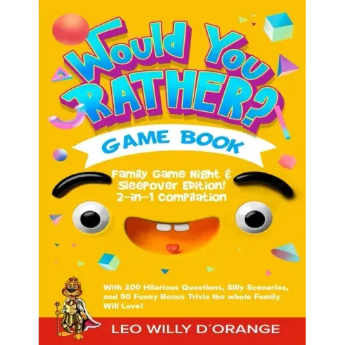 Would You Rather Game Book Family Game Night & Sleepover Edition!: 2-in-1 Compilation - Try Not To Laugh Challenge with 400 Hilarious Questions, Silly