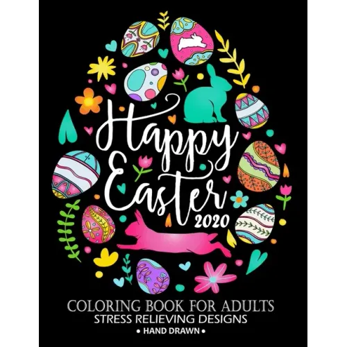 Happy Easter 2020 Coloring Book: Adorable Rabbit and Friend Adults Coloring Book Stress Relieving Designs Patterns